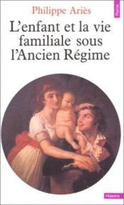 book cover of L'Enfant et la vie familiale sous l'Ancien Régime by Philippe Aries