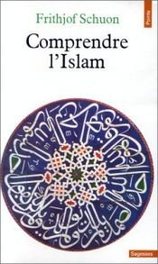 book cover of Comprendre l'Islam by Frithjof Schuon