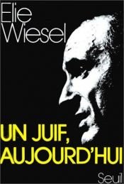 book cover of Un Juif aujourd'hui : récits, essais, dialogues by Elie Wiesel