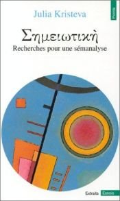 book cover of S¯emeiotik¯e recherches pour une sémanalyse by Julia Kristeva