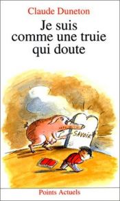 book cover of Je suis comme une truie qui doute by Claude Duneton