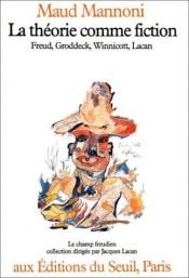 book cover of La théorie comme fiction by Maud Mannoni