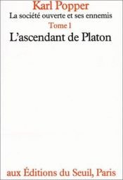book cover of La société ouverte et ses ennemis Tome 1 L'ascendanr de Platon by Karl Popper