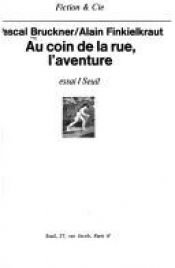 book cover of Au coin de la rue, l'aventure (Fiction & [i.e. et] Cie ; 28) by Pascal Bruckner