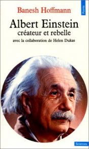 book cover of Albert Einstein, créateur et rebelle by Banesh Hoffmann