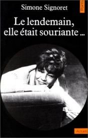 book cover of Le lendemain, elle etait souriante... by Simone Signoret