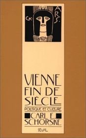 book cover of Fin-de-siècle Vienna : politics and culture by Carl Schorske