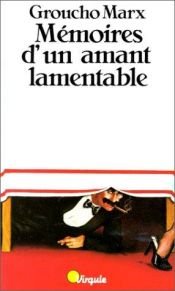 book cover of Mémoires d'un amant lamentable by Groucho Marx