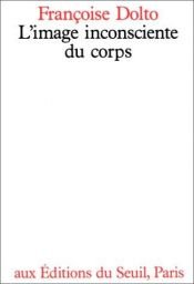 book cover of L'image inconsciente du corps by Dolto Françoise