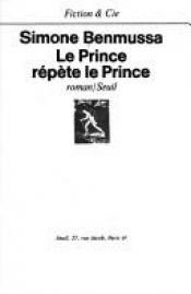 book cover of Le Prince répète le Prince by Simone Benmussa