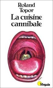book cover of La cuisine cannibale by Roland Topor