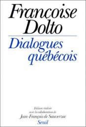 book cover of Dialogues québécois by Dolto Françoise