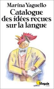 book cover of Catalogue des idées reçues sur la langue by Marina Yaguello
