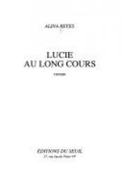 book cover of Lucie au long cours by Alina Reyes