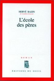 book cover of L'école des pères by Hervé Bazin