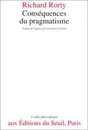 book cover of Conséquences du pragmatisme essais : 1972-1980 by Richard Rorty