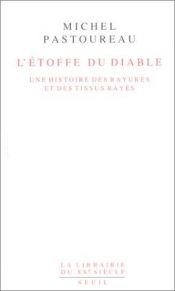 book cover of L'Etoffe du diable : Une histoire des rayures et des tissus rayés by Michel Pastoureau