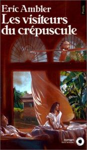 book cover of Les Visiteurs du crépuscule by Eric Ambler