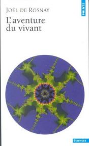 book cover of L'aventure du vivant by Joël de Rosnay