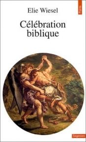 book cover of Célébration biblique by Elie Wiesel