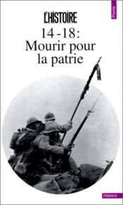 book cover of 14-18 : Mourir pour la patrie by Collectif