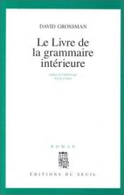 book cover of Le livre de la grammaire intérieure by David Grossman