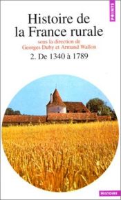book cover of Histoire de la France rurale, tome 2 : De 1340 à 1789 by Hugues Neveux