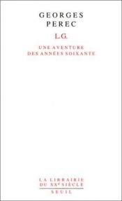 book cover of L.G: Une aventure des annees soixante (La librairie du XXe siecle) by ژرژ پرک
