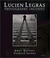 book cover of Lucien Legras, photographe inconnu by Anny Duperey