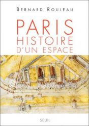 book cover of Paris : histoire d'un espace by Rouleau