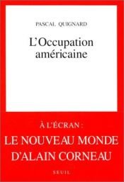 book cover of L'occupation américaine by パスカル・キニャール