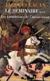book cover of Séminaire, livre 5: Les formations de l'inconscient : 1957-1958] by Жак Лакан