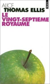 book cover of Vingt-septième royaume (le) by Alice Thomas Ellis