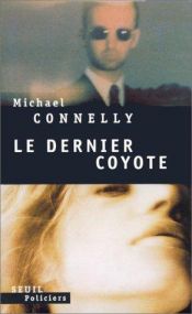 book cover of Le Dernier Coyote by Michael Connelly