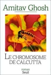 book cover of Le Chromosome de Calcutta by Amitav Ghosh