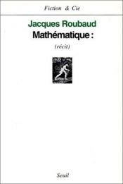 book cover of Mathématique : récit by Jacques Roubaud