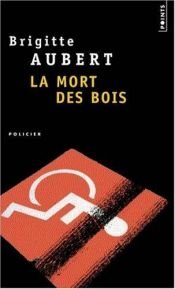 book cover of La Mort des bois - Grand Prix de la Littérature Policière 1997 by Brigitte Aubert