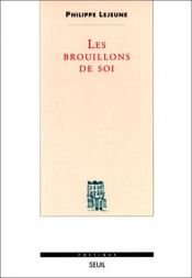 book cover of Les brouillons de soi (Poetique) by Philippe Lejeune
