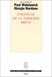 book cover of Stratégie de la thérapie brève by Пауль Вацлавик