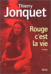 book cover of Rouge c'est la vie by Thierry Jonquet