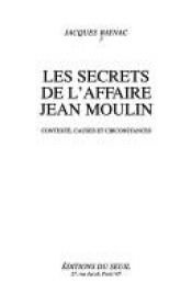 book cover of Les secrets de l'affaire Jean Moulin by Jacques Baynac