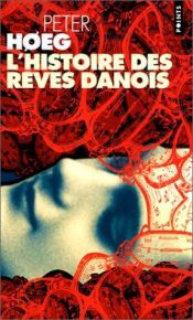 book cover of Histoire des reves danois (l') by Peter Høeg