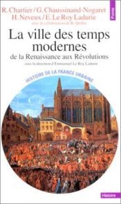 book cover of La ville des Temps Modernes : De la Renaissance aux Révolutions by Hugues Neveux|R. Chartier|埃馬紐埃爾·勒魯瓦·拉迪里