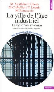 book cover of La Ville de l'âge industriel : Le cycle haussmannien by Collectif