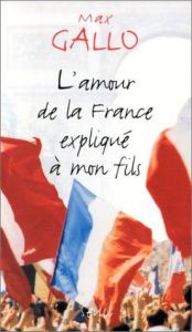 book cover of L'amour de la France expliqué à mon fils by Макс Галло