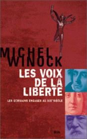 book cover of Les Voix De La Liberte: Les Ecrivains Engages Au XIXe Siecle by Michel Winock