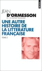 book cover of Une autre histoire de la littérature française, tome 2 by Jean d'Ormesson