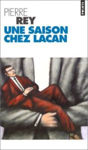 book cover of Une saison chez lacan by Pierre Rey