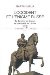 book cover of L'Occident et l'Enigme russe : Du cavalier de bronze au mausolée de Lénine by Martin Malia