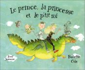 book cover of Babette Cole royal collection : Princess Smartypants, Prince Cinders, King Change-a-lot by Babette Cole